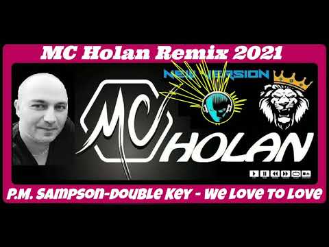 P.M. Sampson-Double Key - We love to love (MC Holan Remix) 2021
