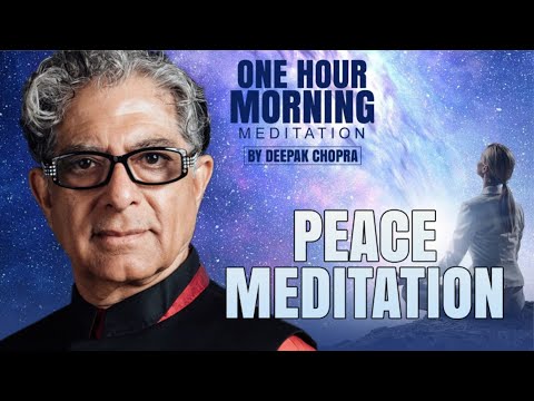 1 Hour Morning Meditation - Peace Meditation With Deepak Chopra
