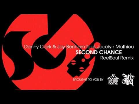 Danny Clark & Jay Benham feat Jocelyn Mathieu - Second Chance (Reelsoul Vocal Mix)