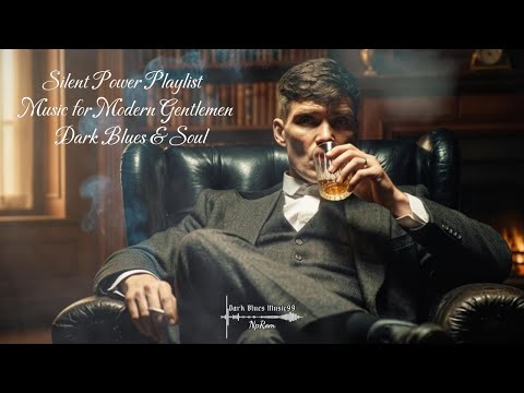 Silent Power Playlist🎵 Music For Modern Gentlemen🎧 || Dark Blues & Soul 🔥💀 [NpRom || Vol.14]
