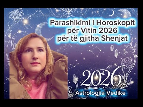 Parashikimi i Horoskopit për Vitin 2026 për të gjitha shenjat sipas Astrologjisë Vedike