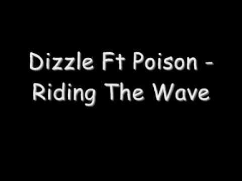 Dizzle Ft Poison - Riding The Wave.wmv