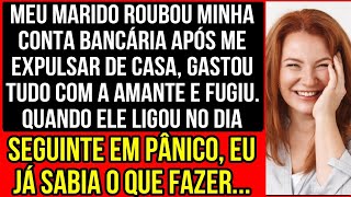 MEU MARIDO ROUBOU MINHA CONTA BANCÁRIA APÓS ME EXPULSAR DE CASA, GASTOU TUDO COM A AMANTE E FUGIU...