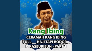Download lagu CERAMAH KANG IBING FULL __ HAJI TAPI BODOR _ PIKASEURIEUN - PART 1 mp3