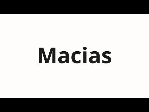 How to pronounce Macias