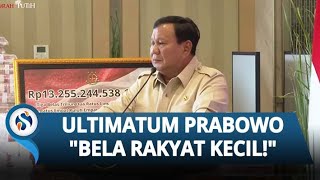 Ancaman Tegas Prabowo! Minta Pejabat Tak Menyimpang dan Persulit Rakyat: Orang Kecil Harus Dibantu