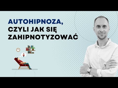 Autohipnoza - czym jest i jak ją wykorzystać