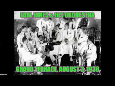 Earl Hines & His Orchestra: Live At The Grand Terrace, Chicago, IL -  August 3 1938