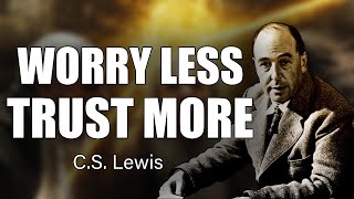 CS Lewis' Powerful Truth: Worry Is Destroying Your Faith – Here's How to Stop