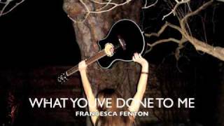 What You&#39;ve Done To Me-Francesca Fenton