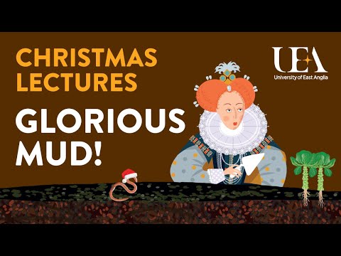 Glorious mud! (UEA Christmas lectures for children 2018)