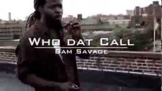 Bam Savage  Who Dat Call  Official Music Video