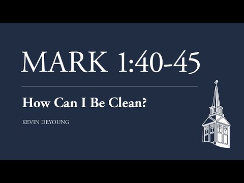 Dr. Kevin DeYoung | How Can I Be Clean?