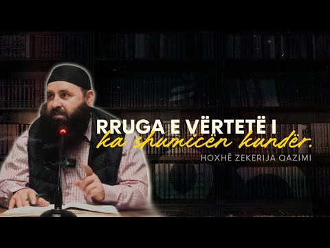 Rruga e vërtetë i ka shumicën kundër - Hoxhë Zekerija Qazimi