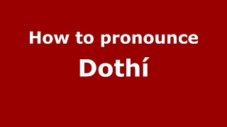 How to pronounce Dothí