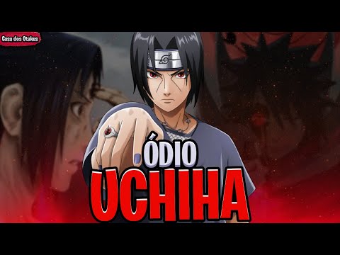 A MALDIÇÃO DO ODIO DOS UCHIHAS EM NARUTO – HISTÓRIA COMPLETA