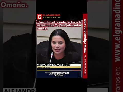 "¿Fue falso el rescate de los 8 secuestrados?": Senadora Alejandra Omaña.