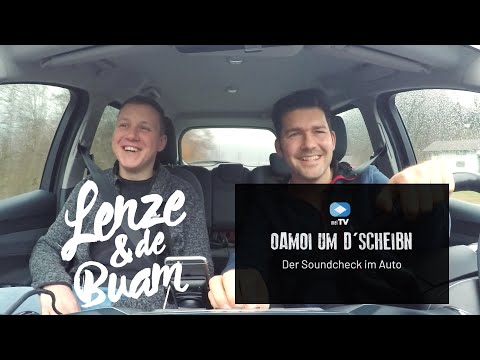 Oamoi um d'Scheibn - Der Soundcheck im Auto - "Lenze & de Buam"