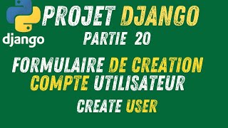 20- Projet Django | Authentification - Création De Compte Utilisateur avec Django(Partie 2)