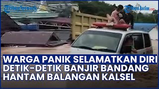 Warga Panik Naik ke Atap Rumah! Detik-detik Menegangkan Banjir Bandang Hantam Balangan Kalsel
