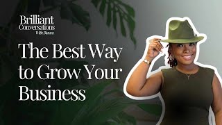 The Best Way to Grow Your Business | Brilliant Conversations with Bianca | Cayden Cay Consulting