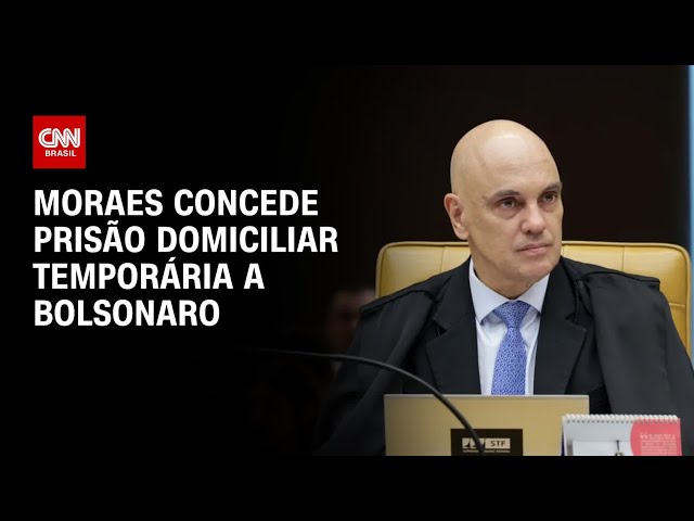 Moraes concede prisão domiciliar temporária de 90 dias a Bolsonaro | CNN PRIME TIME