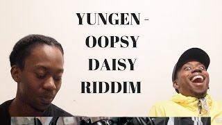 YUNGEN - OOPSY DAISY RIDDIM (CHIPMUNK DISS) REACTION