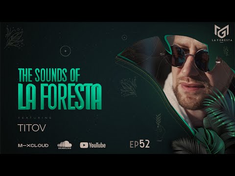 THE SOUNDS OF LA FORESTA EP52 - TITOV