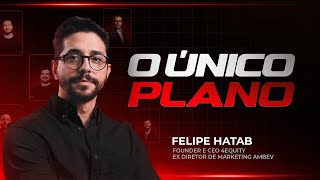 O ÚNICO PLANO - FELIPE HATAB