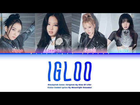 How Would Blackpink Sing Igloo Original By Kiss Of Life - Cover #blackpink #igloo #kpop #kissoflife