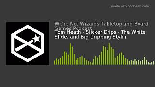 Tom Heath - Slicker Drips - The White Slicks and Big Dripping Stylin