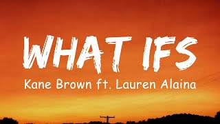 Kane Brown- What Ifs ft. Lauren Alaina (Lyrics)