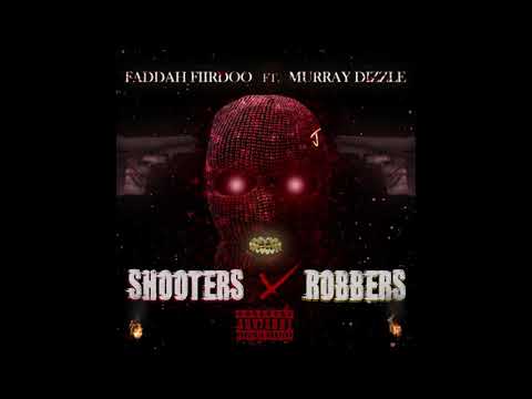 Faddah Fiirdoo ft Murray Dizzle - Shooters X Robbers