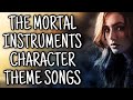 The Mortal Instruments Character Theme Songs ...