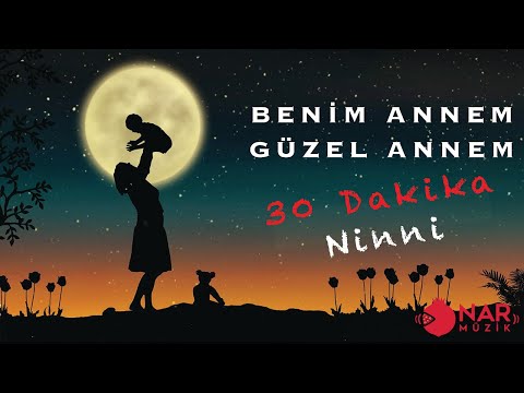 Benim Annem Güzel Annem Ninnisi 30 Dakika Dinle  | Anne Sesinden Ninniler