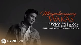 Magpahanggang Wakas - Piolo Pascual feat. The ABS CBN Philharmonic Orchestra (Lyrics)