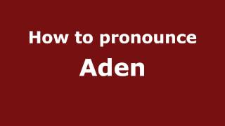 How to pronounce Aden