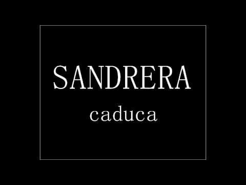 SANDRERA - Caduca