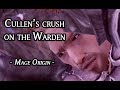 Dragon Age: Origins/Witch Hunt | Cullen's crush on the Warden [All Cutscenes - Female Mage Origin]