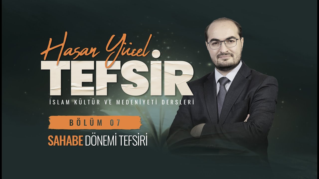 Sahabe Dönemi Tefsiri - Tefsir Dersleri 7. Bölüm