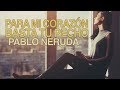 Para mi corazón basta tu pecho - Pablo Neruda [POEMA 12]