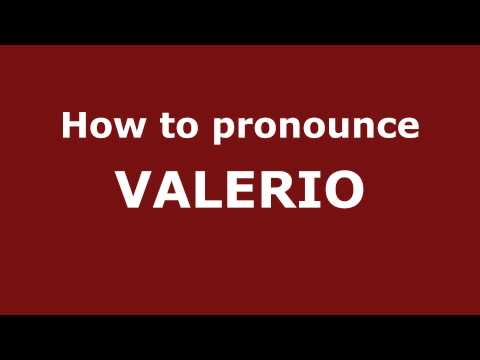How to Pronounce VALERIO in Spanish - PronounceNames.com