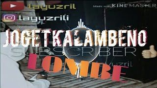 Download lagu JOGET KALAMBENO LOMBE FULL-BY-ISRAN-ANQARLAT||2019 mp3
