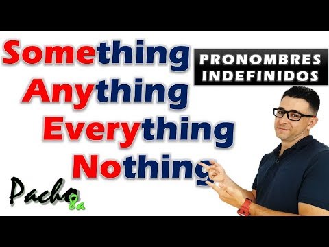 🔴 Pronombres indefinidos en inglés: Uso de Something, Anything, Nothing y Everything con ejemplos