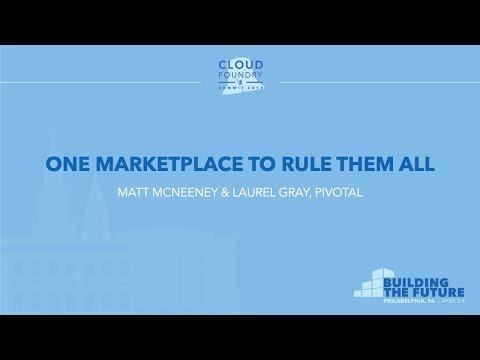 One Marketplace to Rule Them All - Matt McNeeney & Laurel Gray, Pivotal