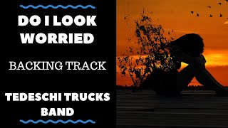 Do I Look Worried - Backing Track - Tedeschi Trucks Band