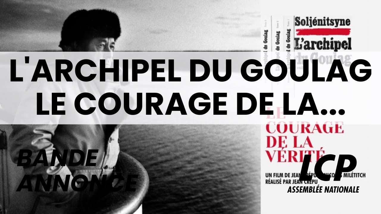 Miniature de la vidéo bande annonce L'archipel du Goulag, le courage de la vérité sur LCP du film L'Archipel du goulag, le courage de la vérité