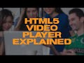HTML5 Video Player Explained
