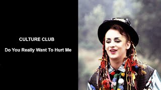 Do You Really Want To Hurt Me - Culture Club