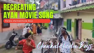 RECREATING Ayan Movie Song  Kerala Chenkalchoola B